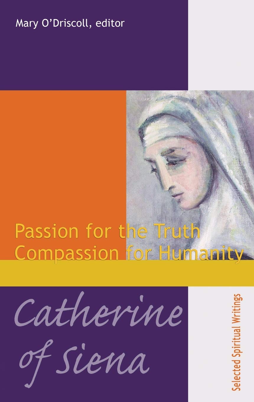 Catherine of Siena: Passion for the Truth, Compassion for Humanity
