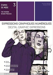 Etapes de mode. Vol. 3. Expressions graphiques numériques. Digital graphic expressions. The fashion design process. Vol. 3. Expressions graphiques numériques. Digital graphic expressions