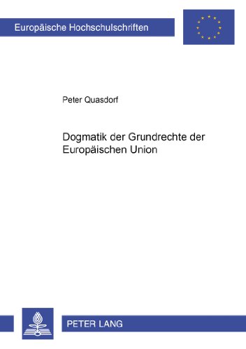 Dogmatik der Grundrechte der Europäischen Union (Europäische Hochschulschriften / European University Studies / Publications Universitaires Européennes)