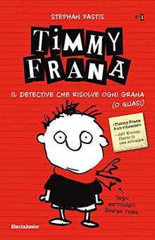 Timmy Frana. Il detective che risolve ogni grana (o quasi) (Vol. 1) (ElectaJunior)