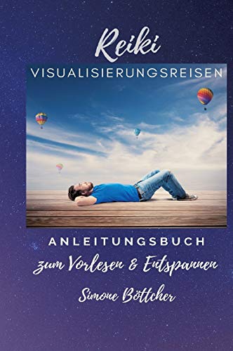 Reiki Visualisierungsreisen: Anleitungsbuch zum Vorlesen & Entspannen