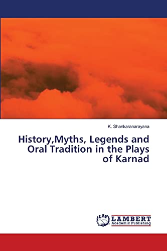 History,Myths, Legends and Oral Tradition in the Plays of Karnad