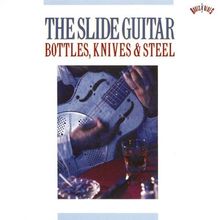 Slide Guitar-Bottles, Knives & Steel
