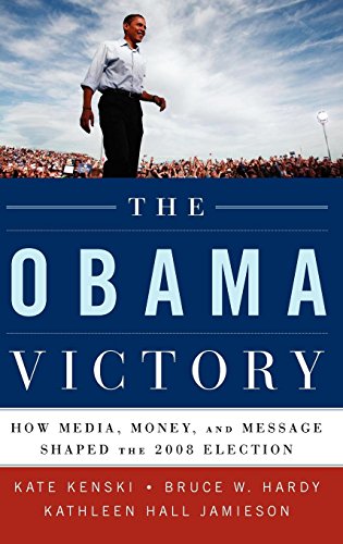 The Obama Victory: How Media, Money, and Message Shaped the 2008 Election