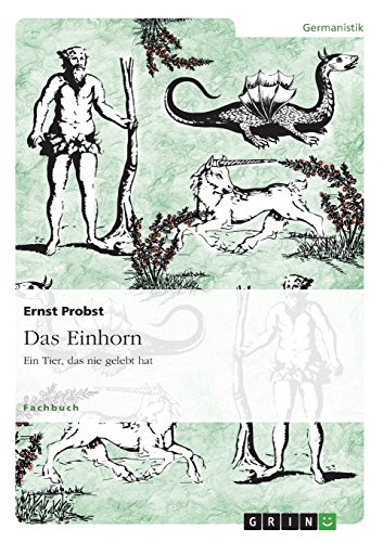 Das Einhorn - Ein Tier, das nie gelebt hat