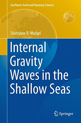 Internal Gravity Waves in the Shallow Seas (GeoPlanet: Earth and Planetary Sciences)