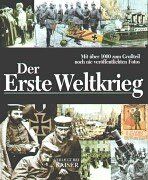 Der Erste Weltkrieg: Mit über 1000 zum Großteil noch nie veröffentlichten Fotos