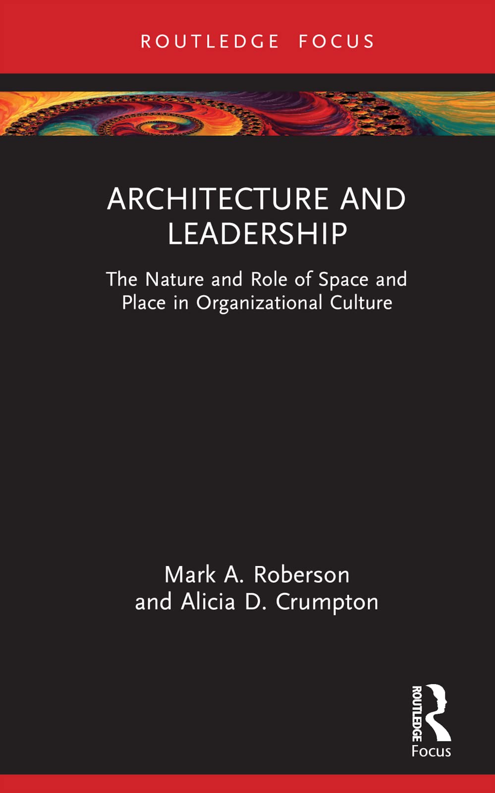Architecture and Leadership: The Nature and Role of Space and Place in Organizational Culture (Leadership Horizons)