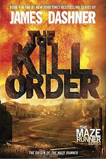 The Kill Order: Book Four; Origin (The Maze Runner Series, Band 4)