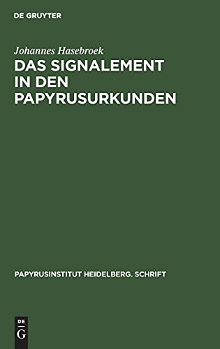 Das Signalement in den Papyrusurkunden (Papyrusinstitut Heidelberg. Schrift, 3, Band 3)