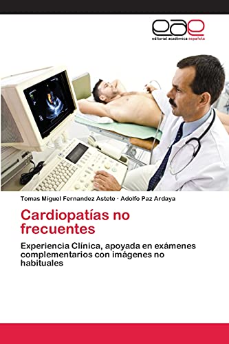 Cardiopatías no frecuentes: Experiencia Clínica, apoyada en exámenes complementarios con imágenes no habituales