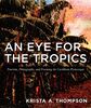An Eye for the Tropics: Tourism, Photography, and Framing the Caribbean Picturesque (Objects/Histories: Critical Perspectives on Art, Material Culture, and Representation (Paperback))