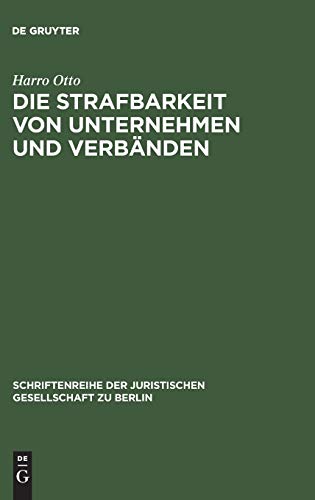 Die Strafbarkeit von Unternehmen und Verbänden: Vortrag gehalten vor der Juristischen Gesellschaft zu Berlin am 26. Mai 1993 (Schriftenreihe der Juristischen Gesellschaft zu Berlin, 133, Band 133)