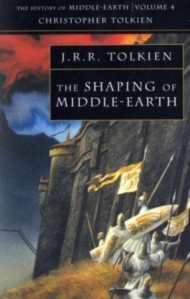 Tolkien, John Ronald Reuel The Shaping Of Middle-Earth, The History Of Middle-Earth 4
