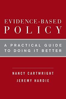 Evidence-Based Policy: A Practical Guide To Doing It Better