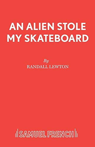An Alien Stole My Skateboard (Acting Edition S.)