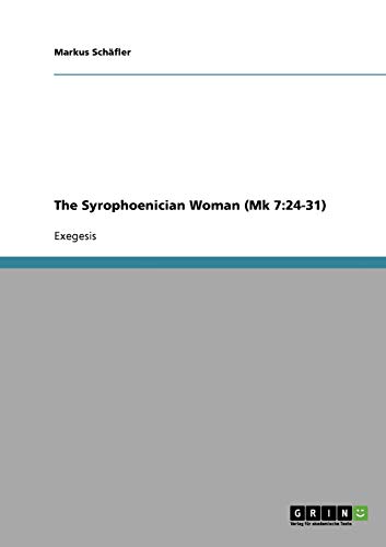 The Syrophoenician Woman (Mk 7:24-31)