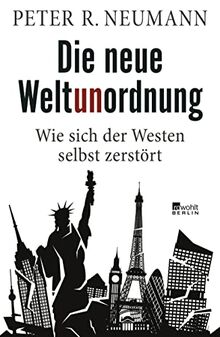 Die neue Weltunordnung: Wie sich der Westen selbst zerstört