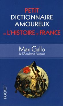 Petit dictionnaire amoureux de l'histoire de France
