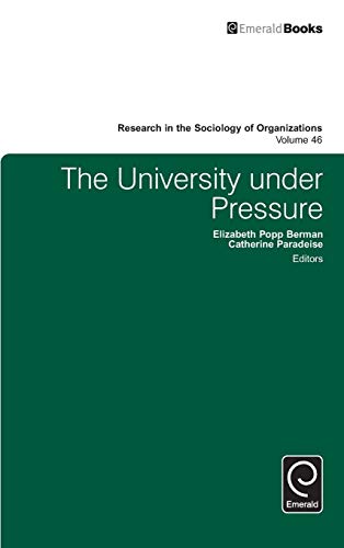 The University under Pressure (Research in the Sociology of Organizations, 46, Band 46)