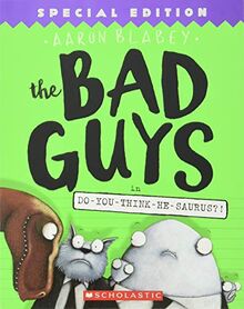 The Bad Guys in Do-You-Think-He-Saurus?!: Special Edition (the Bad Guys #7), Volume 7