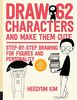 Draw 62 Characters and Make Them Cute: Step-by-Step Drawing for Figures and Personality; for Artists, Cartoonists, and Doodlers