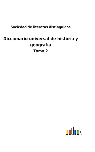 Diccionario universal de historia y geografía: Tomo 2