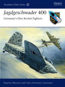 Jagdgeschwader 400: Germany's Elite Rocket Fighters (Aviation Elite Units)