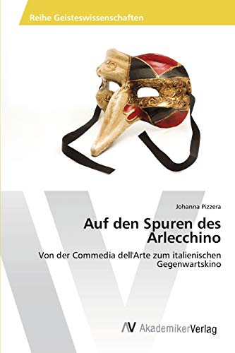 Auf den Spuren des Arlecchino: Von der Commedia dell'Arte zum italienischen Gegenwartskino