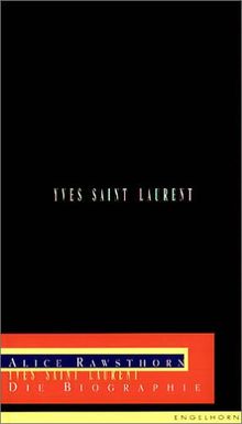 Yves Saint Laurent. Die Biographie von Alice Rawsthorn | Buch | Zustand sehr gut