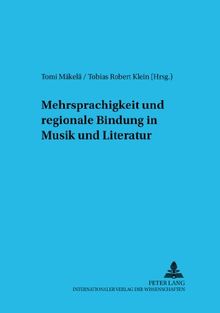Mehrsprachigkeit und regionale Bindung in Musik und Literatur (Interdisziplinäre Studien zur Musik. Interdisciplinary Studies of Music)
