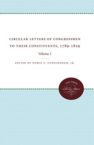 Circular Letters of Congressmen to their Constituents, 1789-1829: Volume I: Volume I