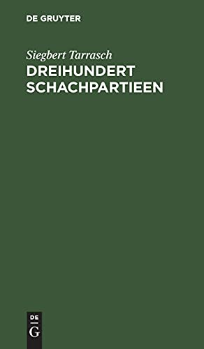 Dreihundert Schachpartieen: Mit dem Bildnis und der Autobiographie des Verfassers