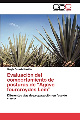 Evaluación del comportamiento de posturas de “Agave fourcroydes Lem”: Diferentes vías de propagación en fase de vivero