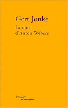 La mort d'Anton Webern : en un clin d'oeil aveugle