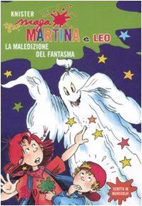 La maledizione del fantasma. Maga Martina e Leo