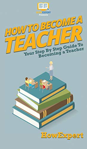 How To Become a Teacher: Your Step By Step Guide To Becoming a Teacher