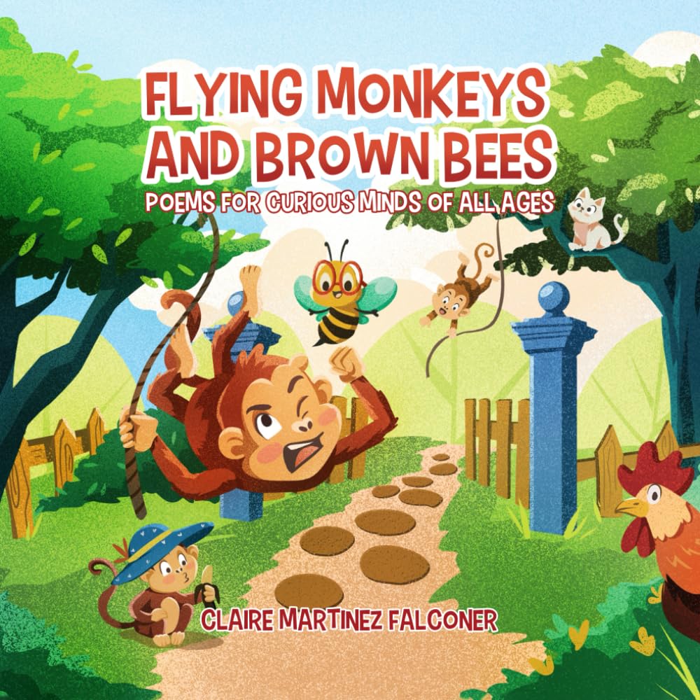 Flying Monkeys And Brown Bees: Poems For Curious Minds Of All Ages