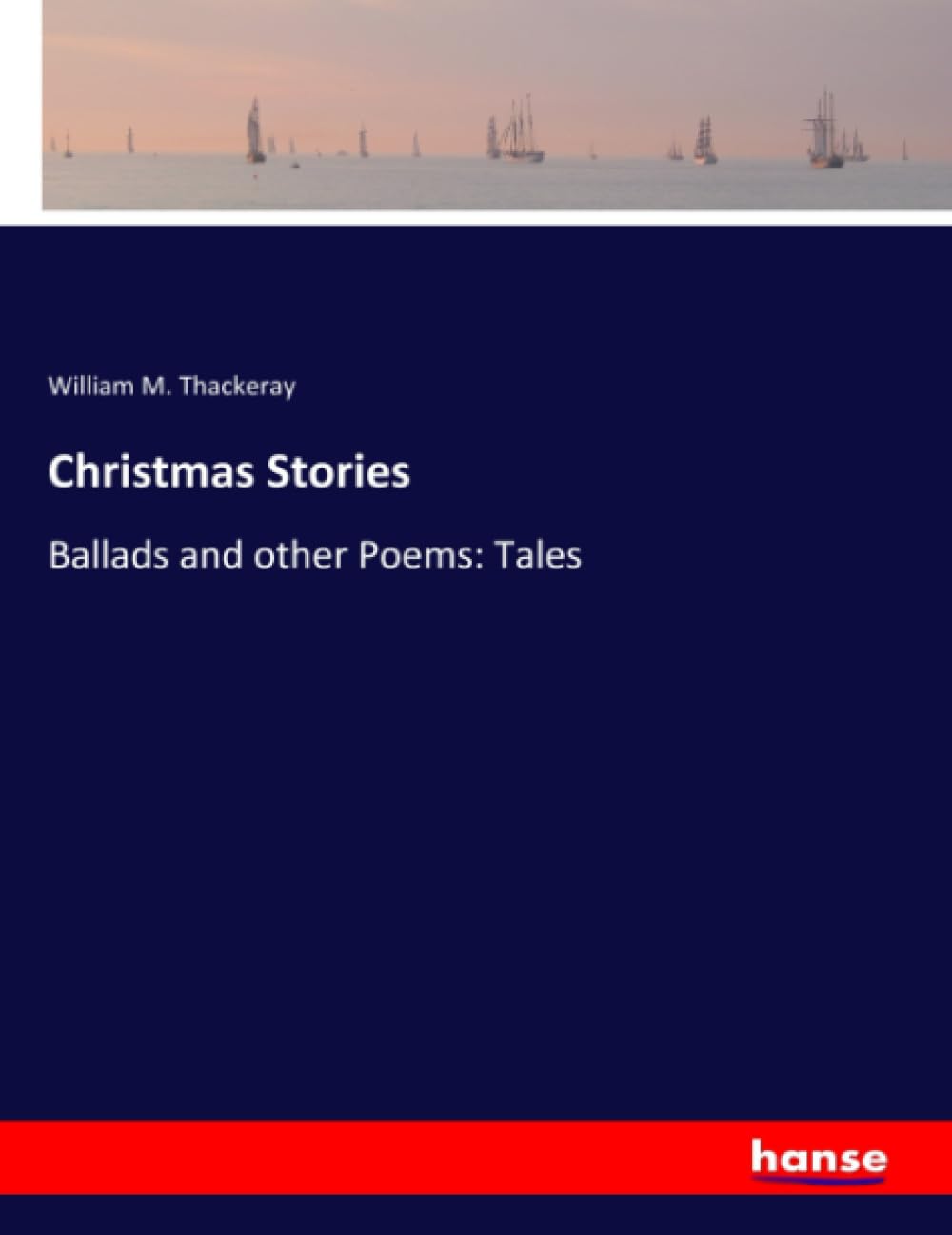 Christmas Stories: Ballads and other Poems: Tales