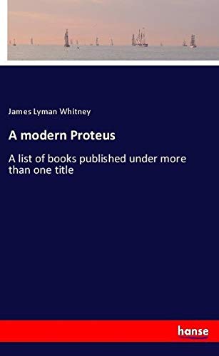 A modern Proteus: A list of books published under more than one title