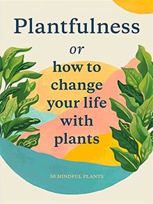 Plantfulness (Cards) : How to Change Your Life with Plants