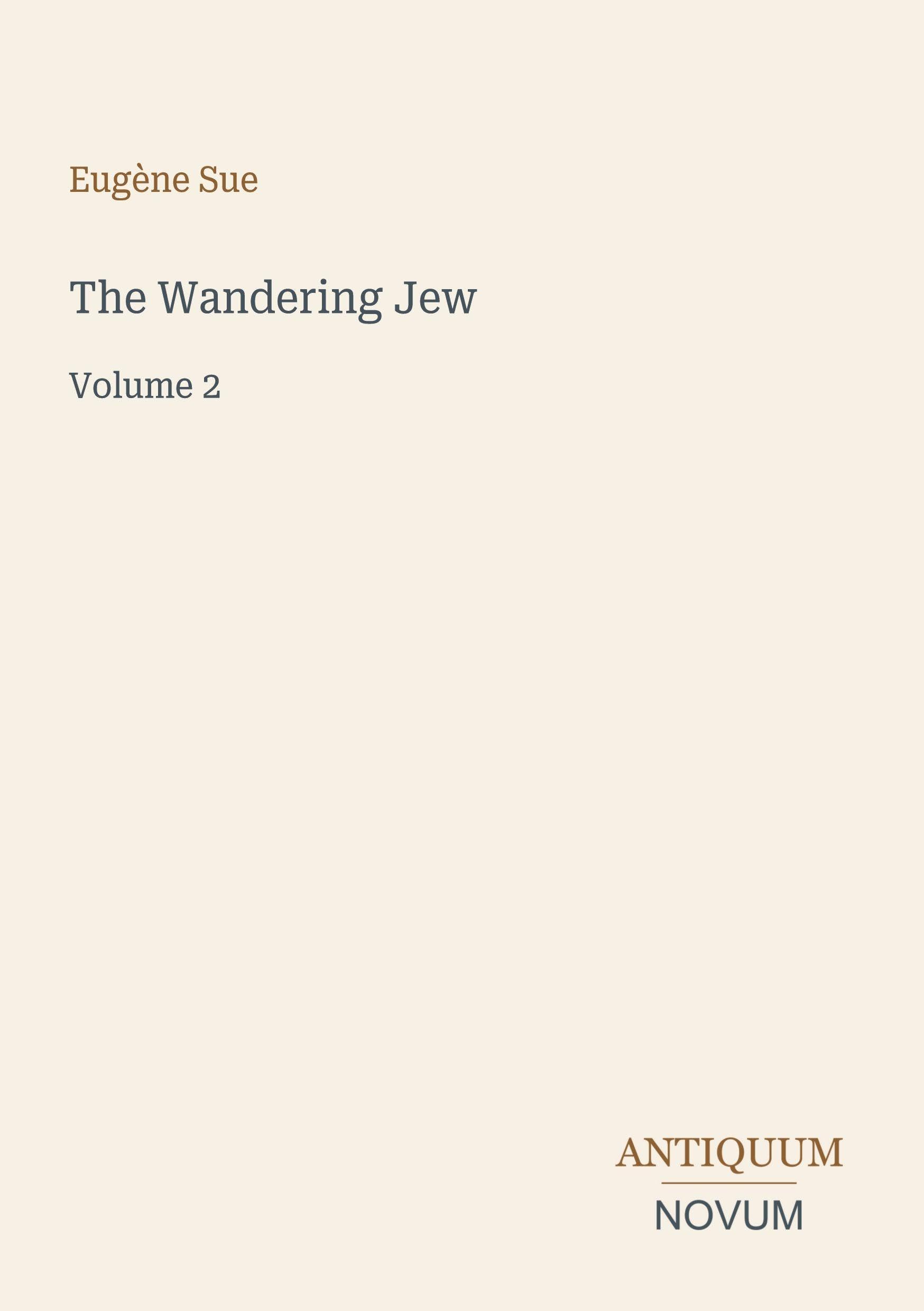 The Wandering Jew: Volume 2