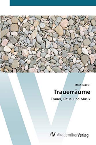 Trauerräume: Trauer, Ritual und Musik