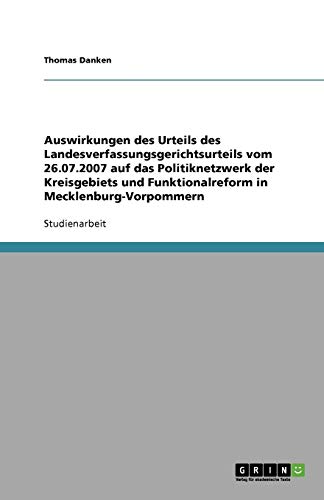 Auswirkungen des Urteils des Landesverfassungsgerichtsurteils vom 26.07.2007 auf das Politiknetzwerk der Kreisgebiets und Funktionalreform in Mecklenburg-Vorpommern