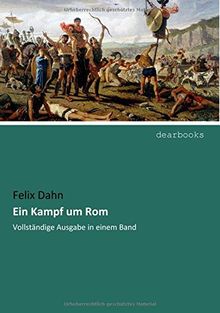 Ein Kampf um Rom: Vollstaendige Ausgabe in einem Band
