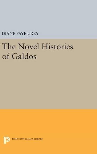 The Novel Histories of Galdos (Princeton Legacy Library)