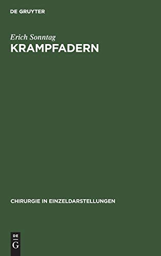 Krampfadern: (Einschliesslich Ekzem, Beingeschwür, Venenentzündung und Elephantiasis) (Chirurgie in Einzeldarstellungen, 44, Band 44)