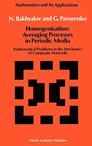 Homogenisation: Averaging Processes in Periodic Media: Mathematical Problems in the Mechanics of Composite Materials (Mathematics and its Applications, 36, Band 36)