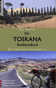 Das Toskana RadReiseBuch. Ein Fahrrad-Tourenführer. 1800 km Streckennetz, exakte Höhenprofile, Serviceteil mit Tipps und Adressen von Wewior, Kay | Buch | Zustand sehr gut