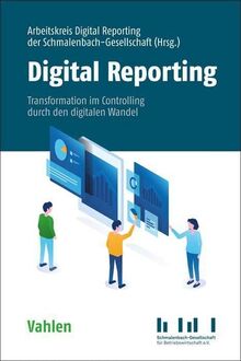 Digital Reporting: Transformation des Controllerbereichs durch den digitalen Wandel
